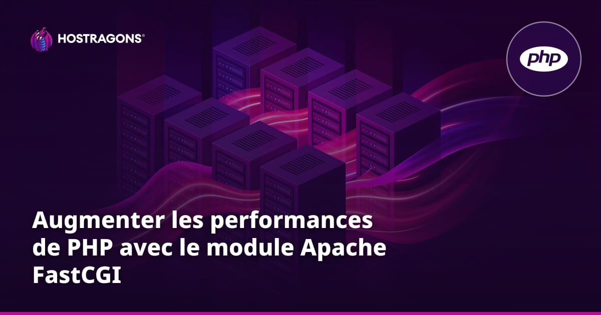 Augmenter les performances de PHP avec le module Apache FastCGI