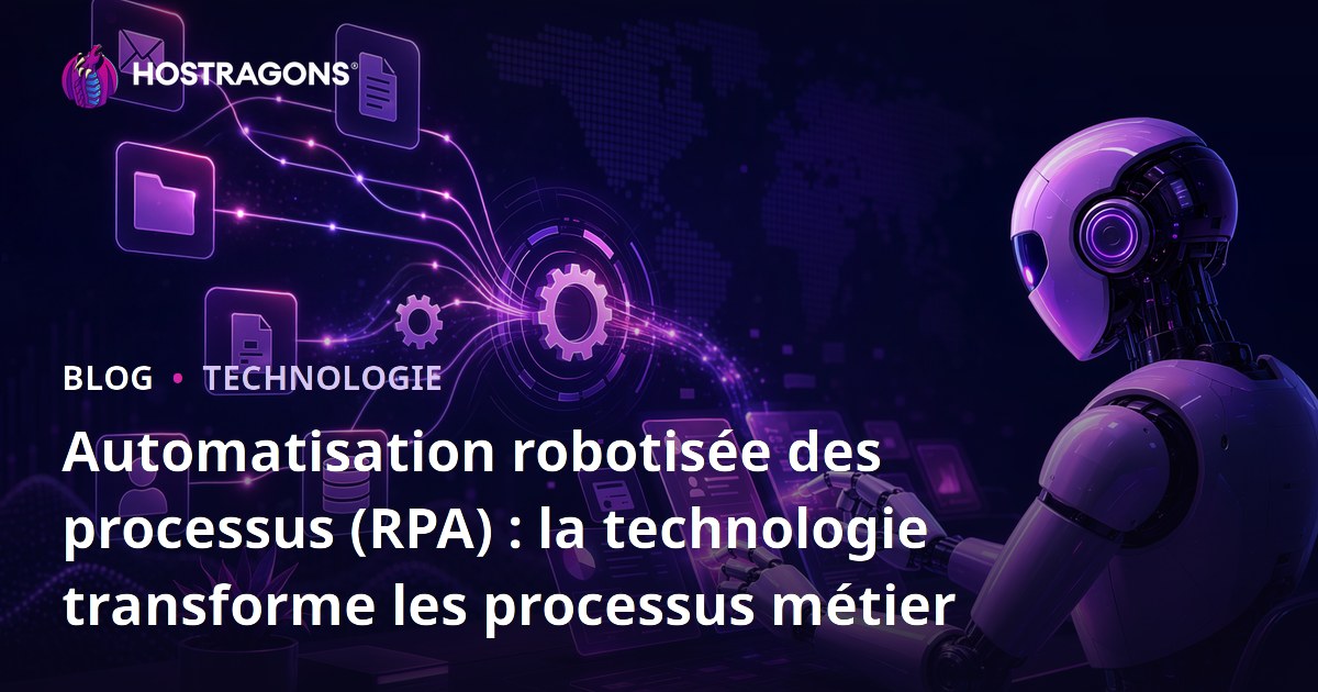 Automatisation robotisée des processus (RPA) : la technologie transforme les processus métier