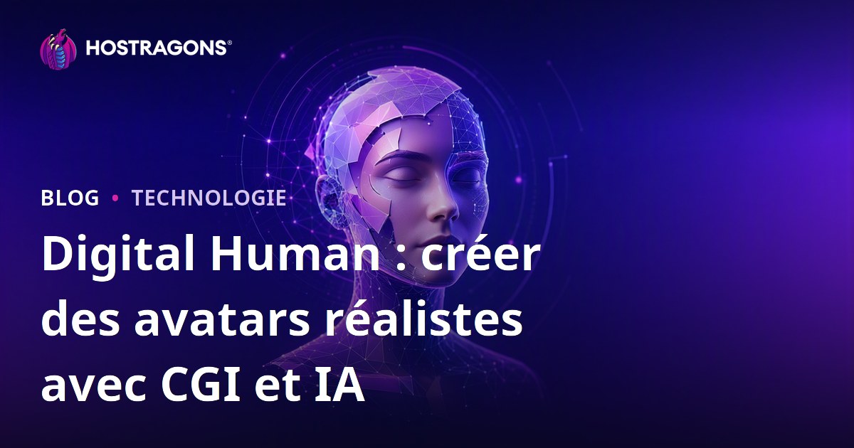 Digital Human : créer des avatars réalistes avec CGI et IA