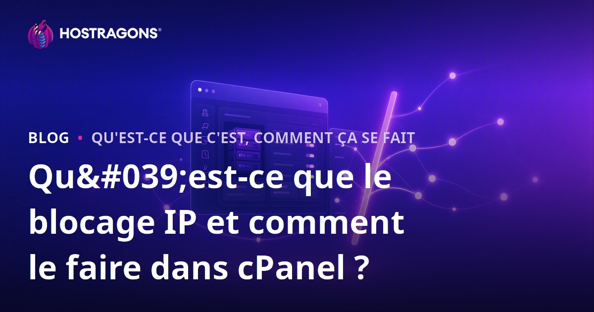 Qu'est-ce que le blocage IP et comment le faire dans cPanel ?