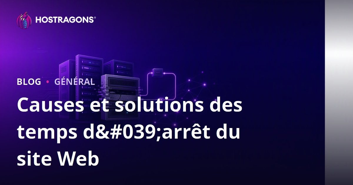 Causes et solutions des temps d'arrêt du site Web
