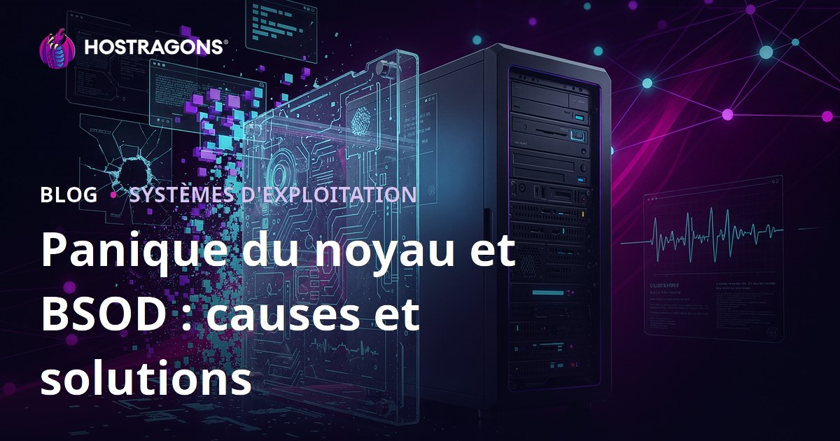 Panique du noyau et BSOD : causes et solutions
