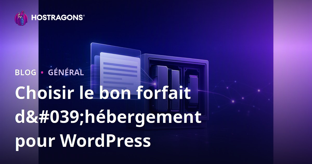 Choisir le bon forfait d'hébergement pour WordPress