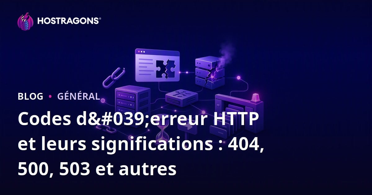 Codes d'erreur HTTP et leurs significations : 404, 500, 503 et autres