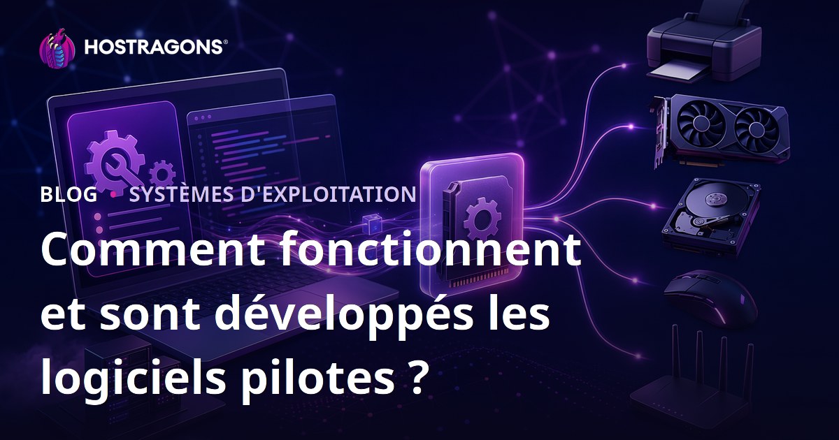 Comment fonctionnent et sont développés les logiciels pilotes ?