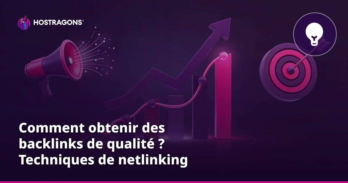 Comment obtenir des backlinks de qualité ? Techniques de netlinking naturel