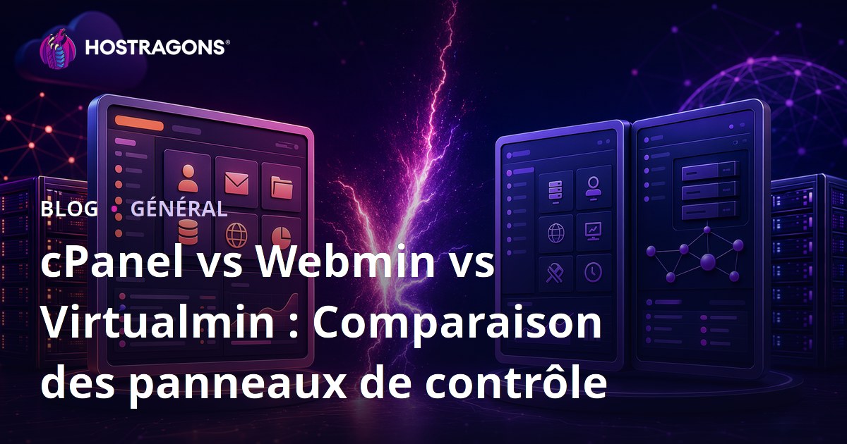 cPanel vs Webmin vs Virtualmin : Comparaison des panneaux de contrôle