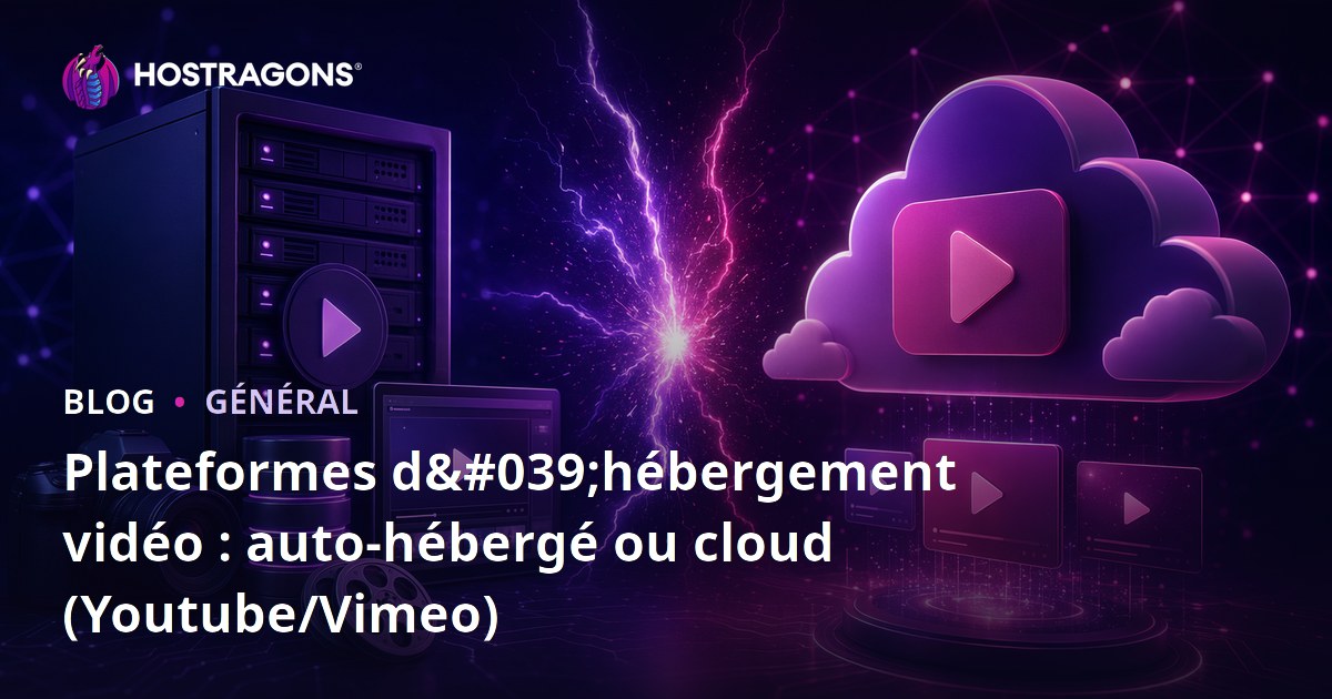 Plateformes d'hébergement vidéo : auto-hébergé ou cloud (Youtube/Vimeo)