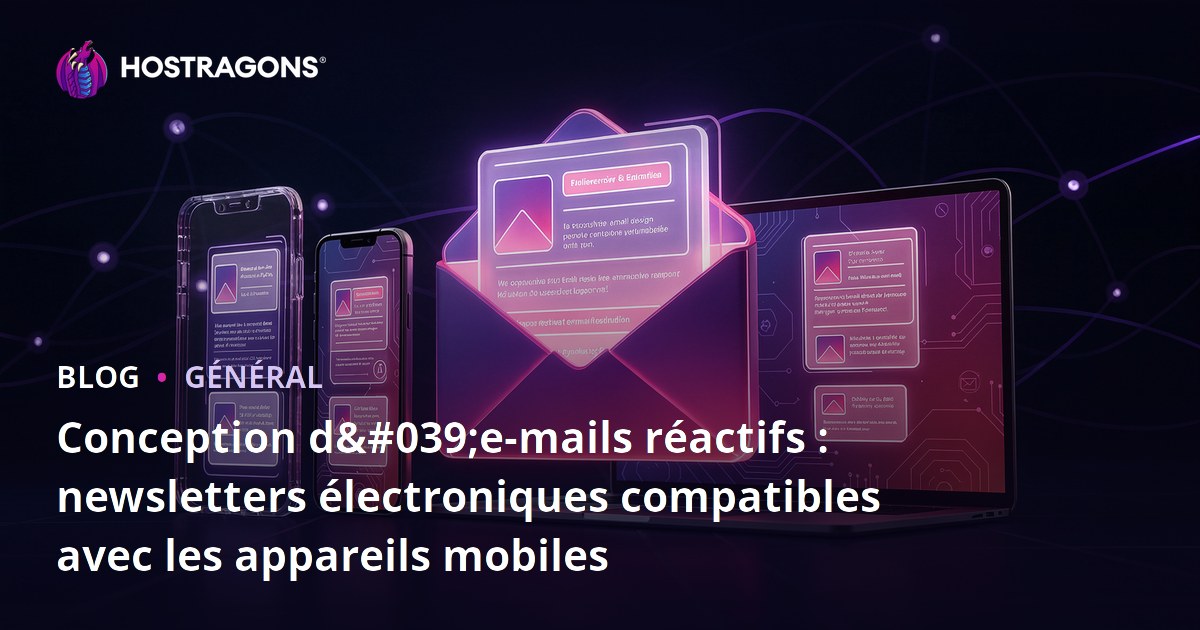 Conception d'e-mails réactifs : newsletters électroniques compatibles avec les appareils mobiles