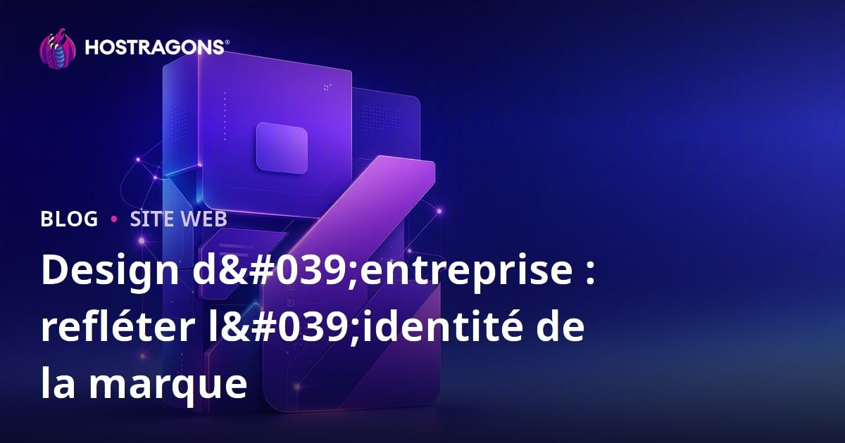Design d'entreprise : refléter l'identité de la marque