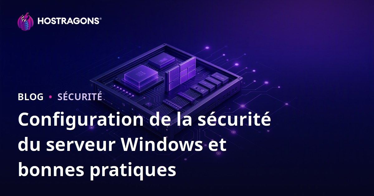 Configuration de la sécurité du serveur Windows et bonnes pratiques