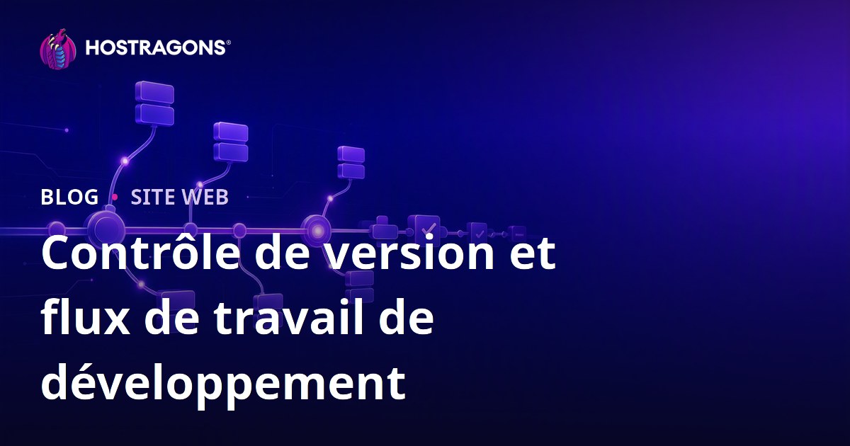Contrôle de version et flux de travail de développement