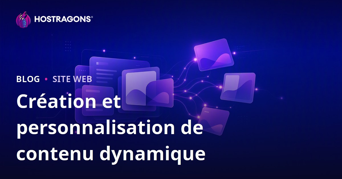 Création et personnalisation de contenu dynamique