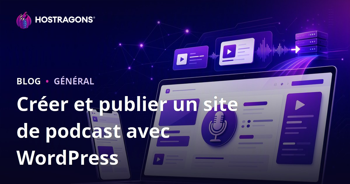 Créer et publier un site de podcast avec WordPress