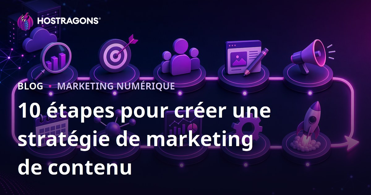 10 étapes pour créer une stratégie de marketing de contenu