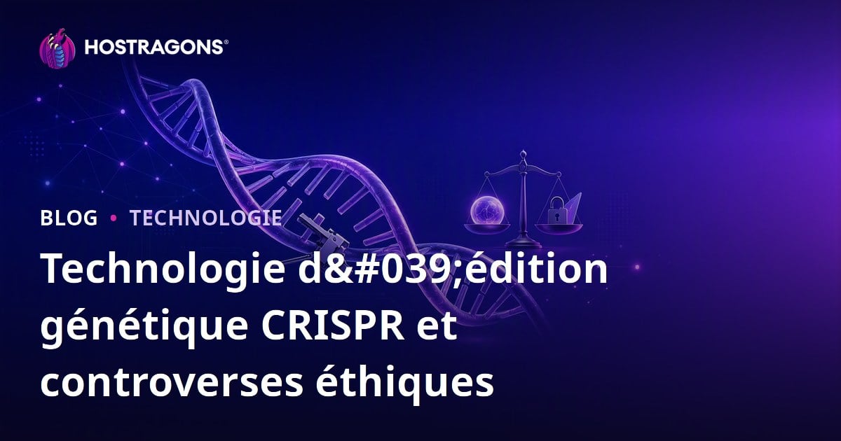 Technologie d'édition génétique CRISPR et controverses éthiques