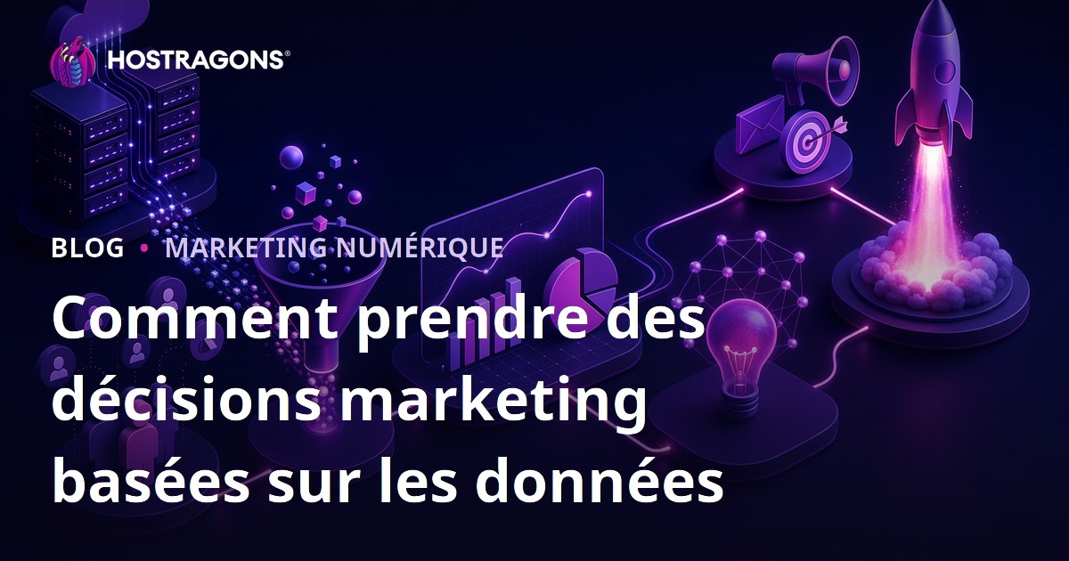 Comment prendre des décisions marketing basées sur les données