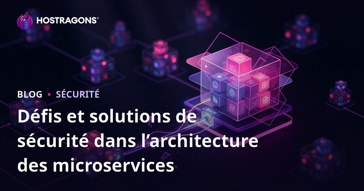 Défis et solutions de sécurité dans l’architecture des microservices