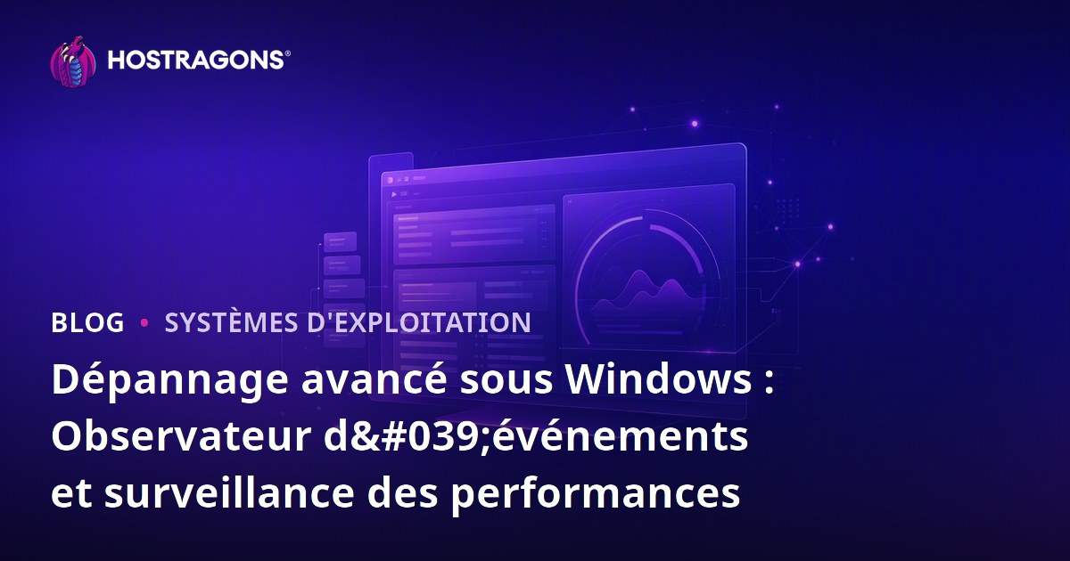 Dépannage avancé sous Windows : Observateur d'événements et surveillance des performances