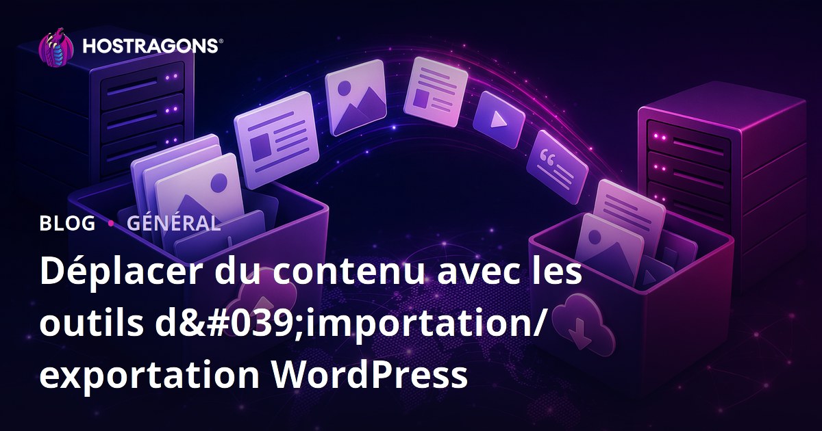 Déplacer du contenu avec les outils d'importation/exportation WordPress