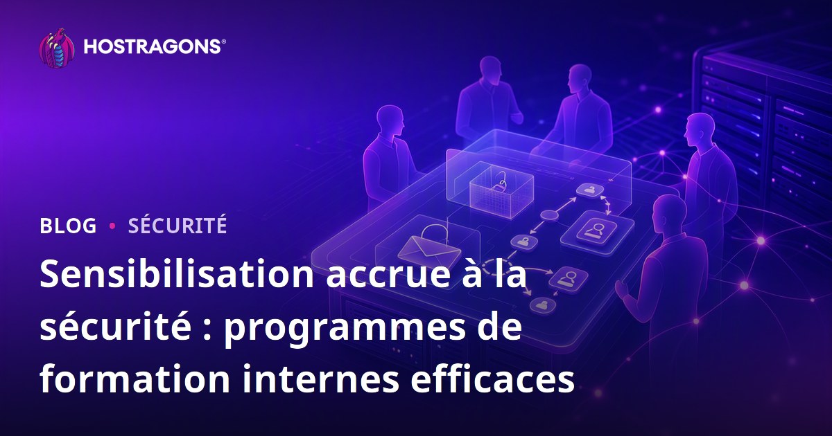 Sensibilisation accrue à la sécurité : programmes de formation internes efficaces
