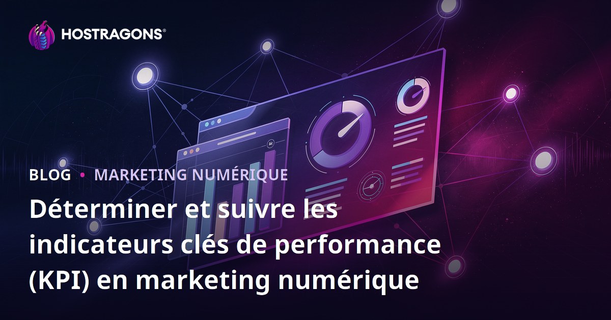 Déterminer et suivre les indicateurs clés de performance (KPI) en marketing numérique