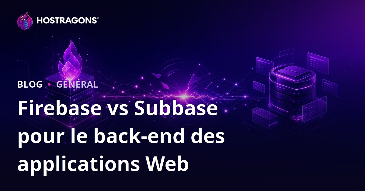 Firebase vs Subbase pour le back-end des applications Web