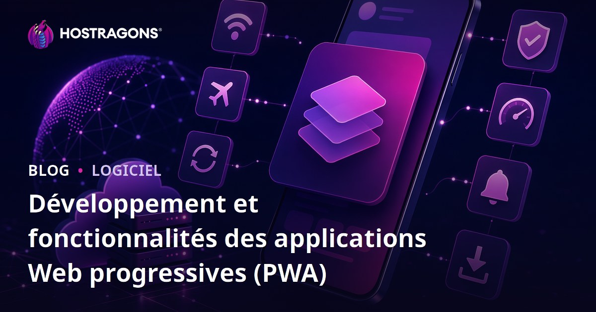 Développement et fonctionnalités des applications Web progressives (PWA)