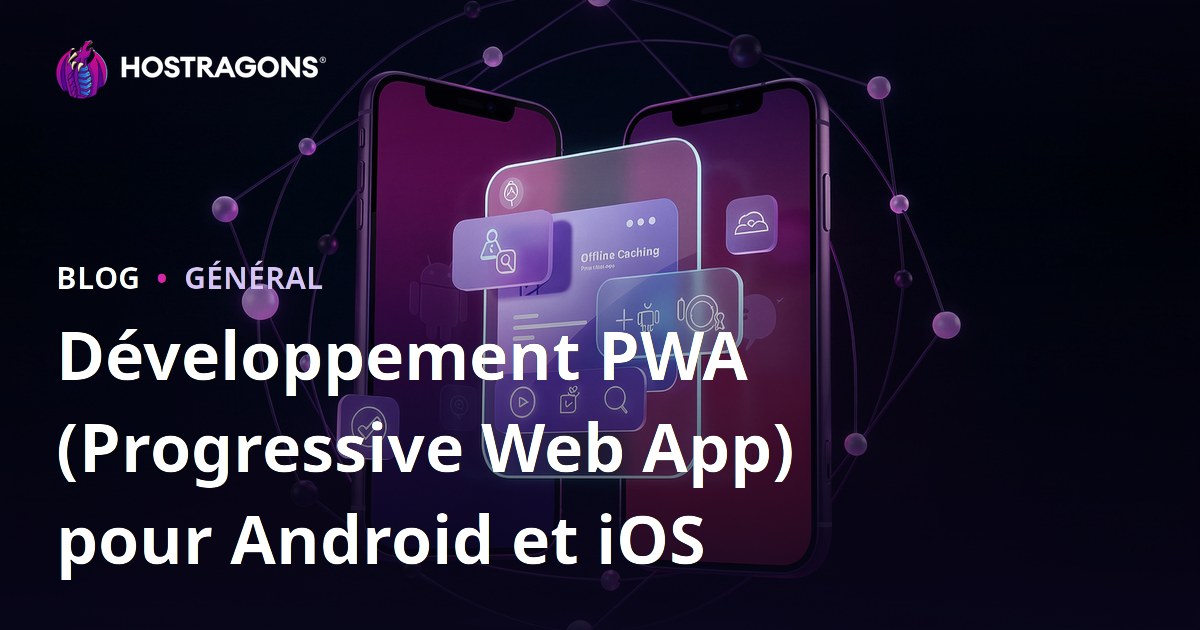 Développement PWA (Progressive Web App) pour Android et iOS