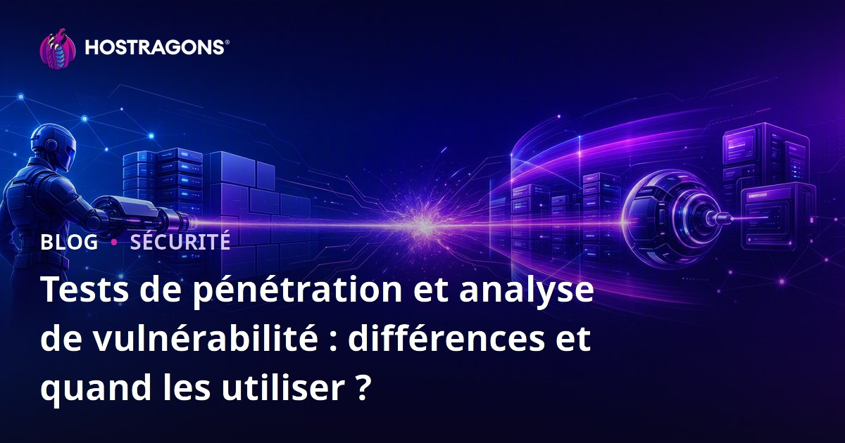 Tests de pénétration et analyse de vulnérabilité : différences et quand les utiliser ?