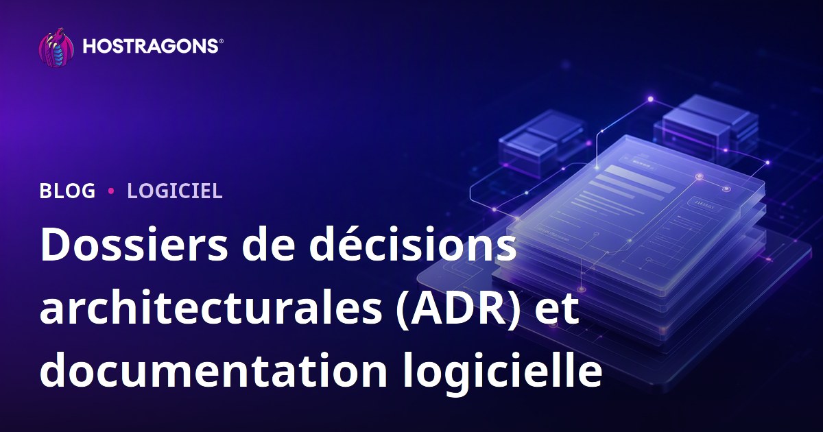 Dossiers de décisions architecturales (ADR) et documentation logicielle