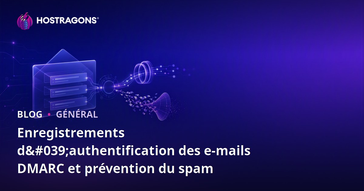 Enregistrements d'authentification des e-mails DMARC et prévention du spam