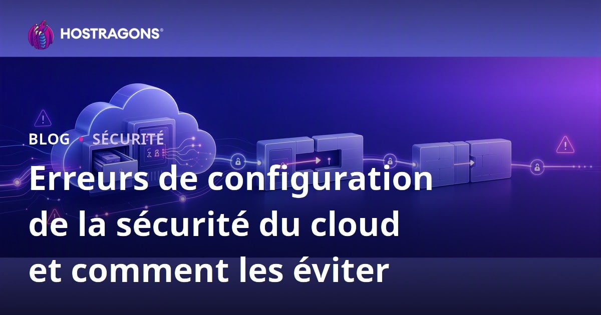 Erreurs de configuration de la sécurité du cloud et comment les éviter