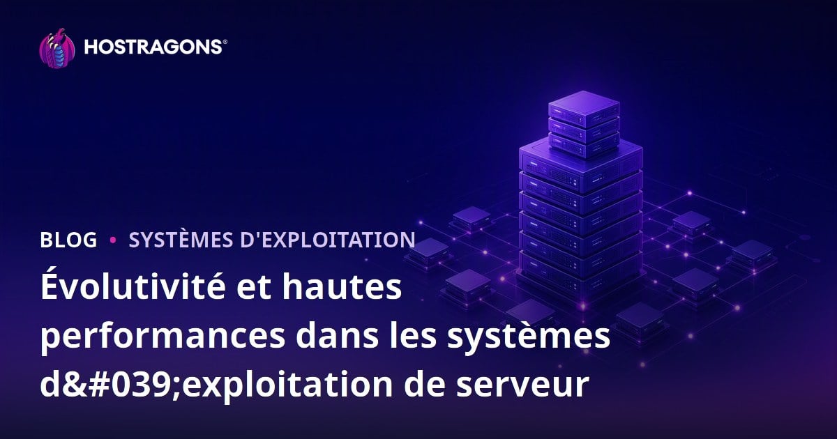 Évolutivité et hautes performances dans les systèmes d'exploitation de serveur