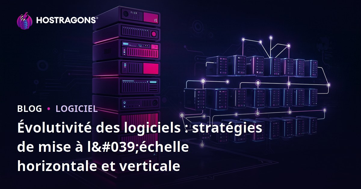 Évolutivité des logiciels : stratégies de mise à l'échelle horizontale et verticale
