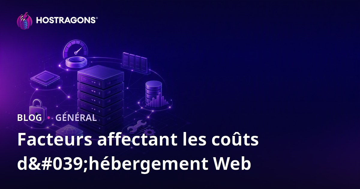 Facteurs affectant les coûts d'hébergement Web