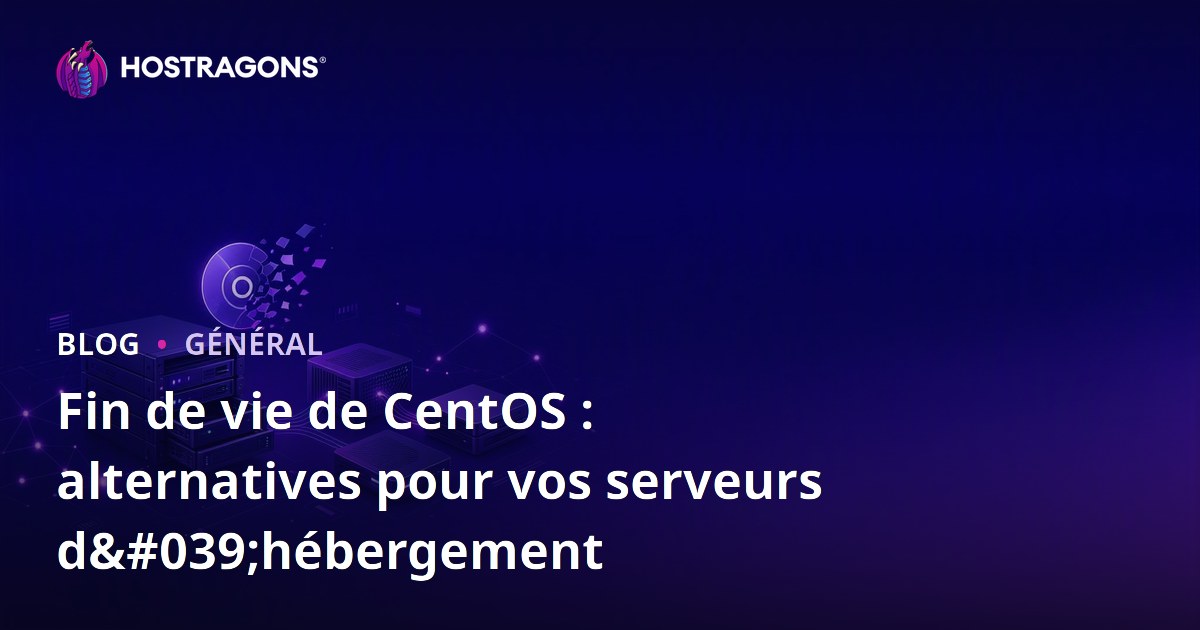 Fin de vie de CentOS : alternatives pour vos serveurs d'hébergement