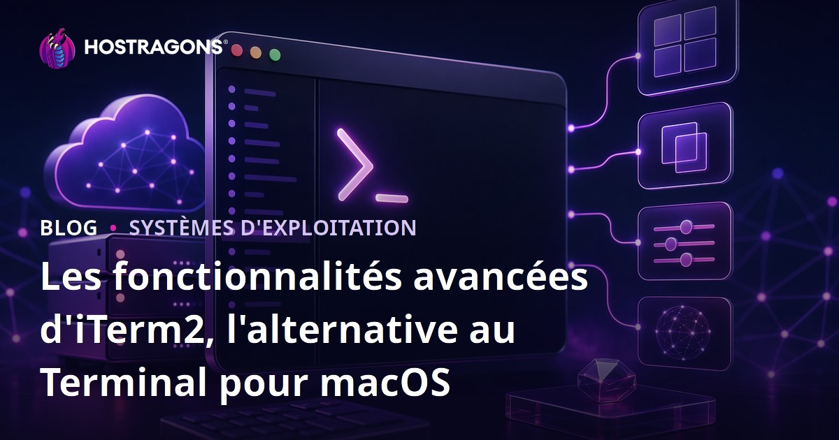 Les fonctionnalités avancées d'iTerm2, l'alternative au Terminal pour macOS