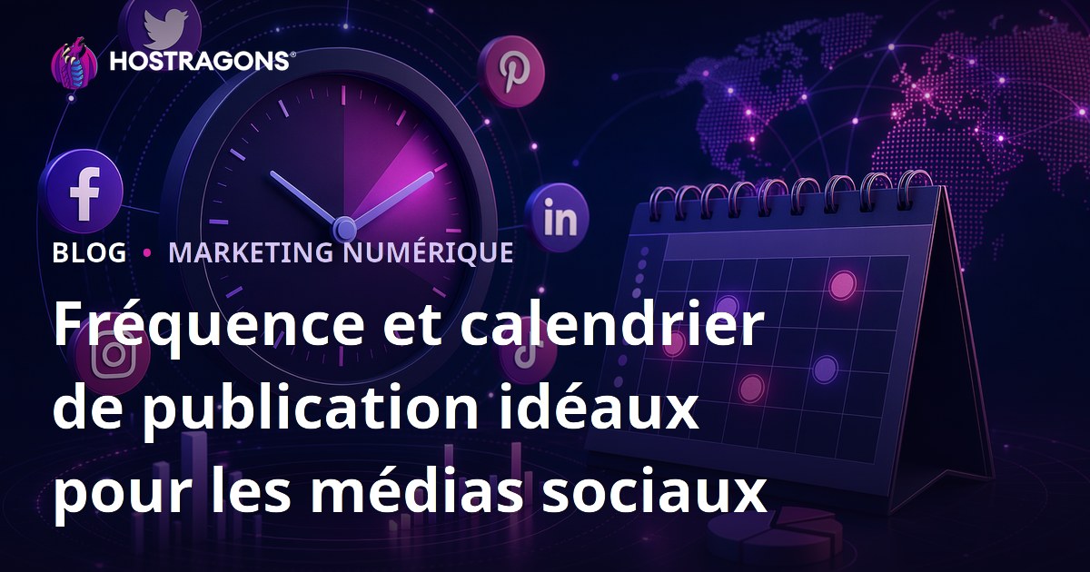 Fréquence et calendrier de publication idéaux pour les médias sociaux
