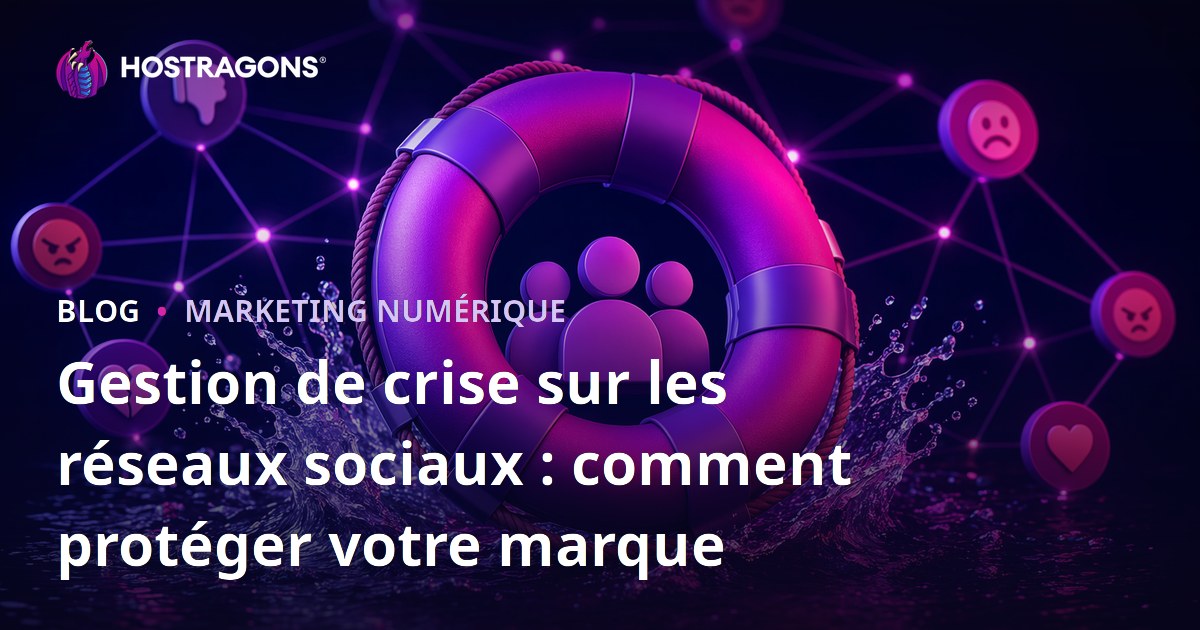 Gestion de crise sur les réseaux sociaux : comment protéger votre marque