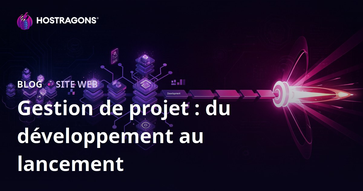 Gestion de projet : du développement au lancement