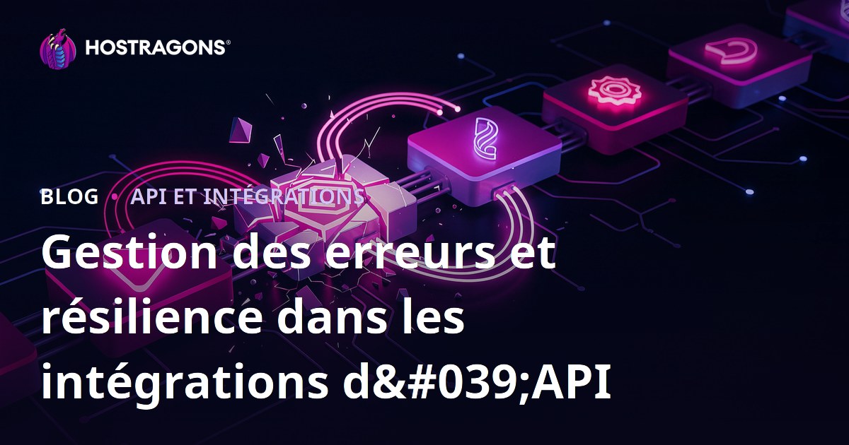 Gestion des erreurs et résilience dans les intégrations d'API