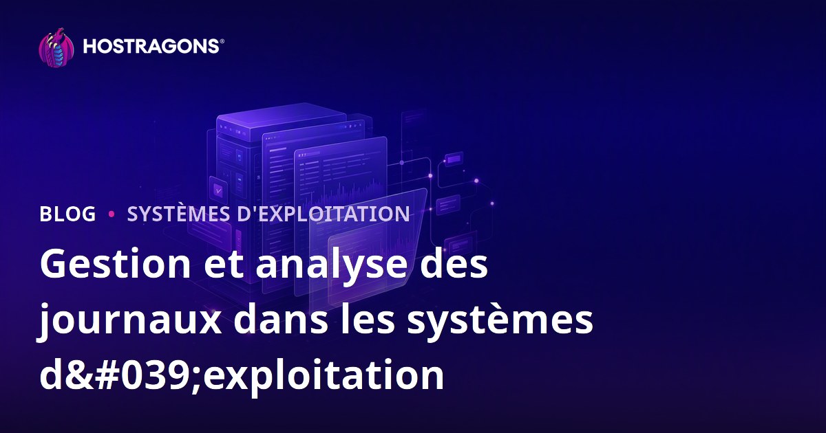 Gestion et analyse des journaux dans les systèmes d'exploitation