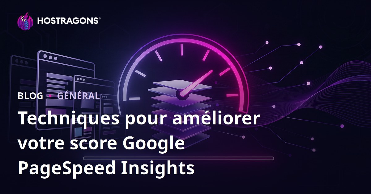 Techniques pour améliorer votre score Google PageSpeed Insights