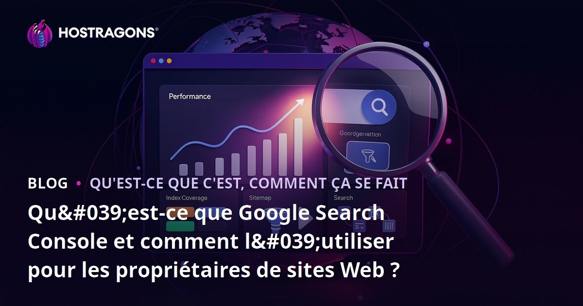 Qu'est-ce que Google Search Console et comment l'utiliser pour les propriétaires de sites Web ?