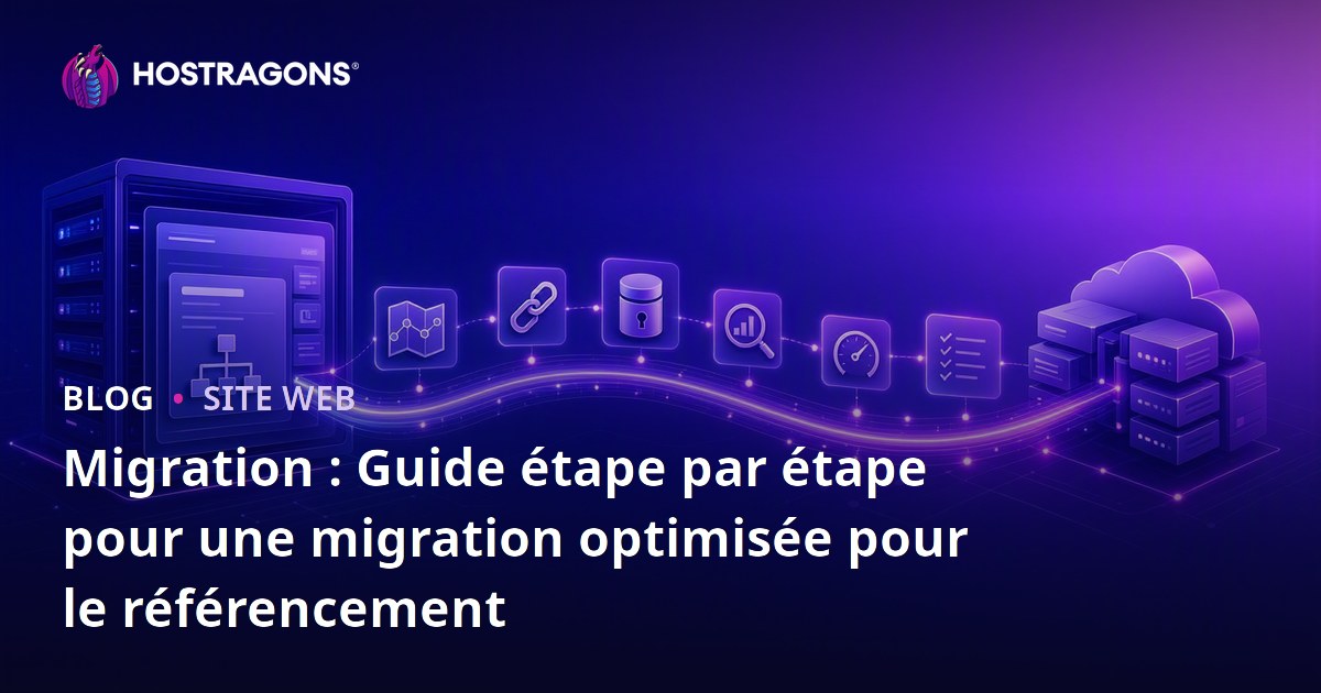 Migration : Guide étape par étape pour une migration optimisée pour le référencement