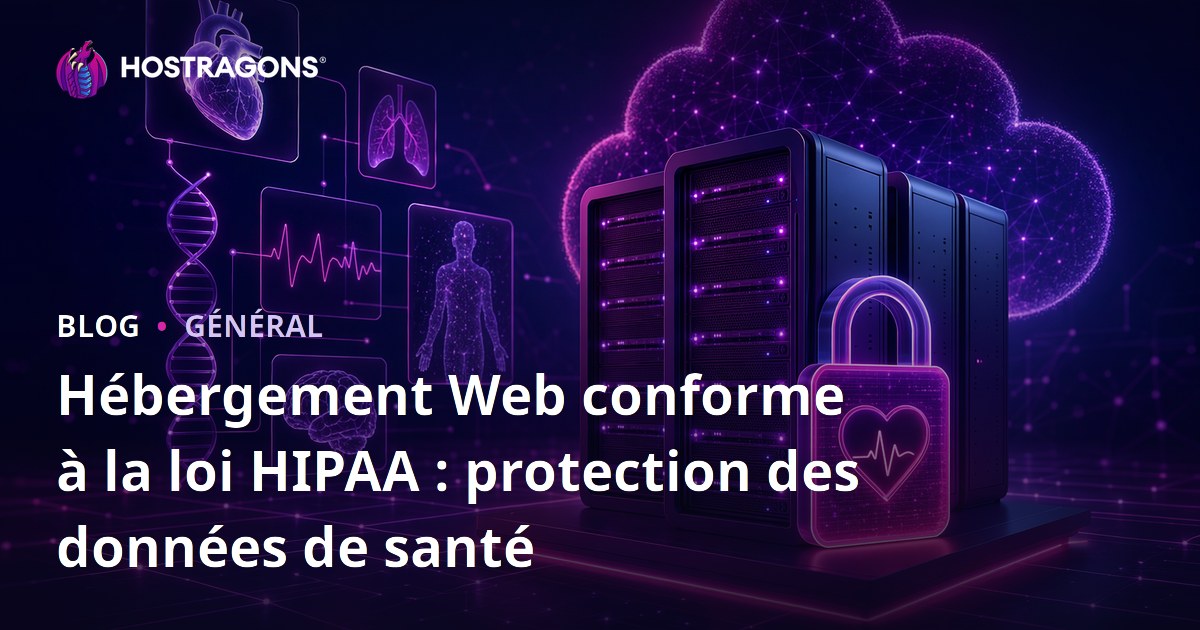 Hébergement Web conforme à la loi HIPAA : protection des données de santé