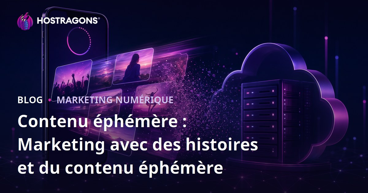 Contenu éphémère : Marketing avec des histoires et du contenu éphémère