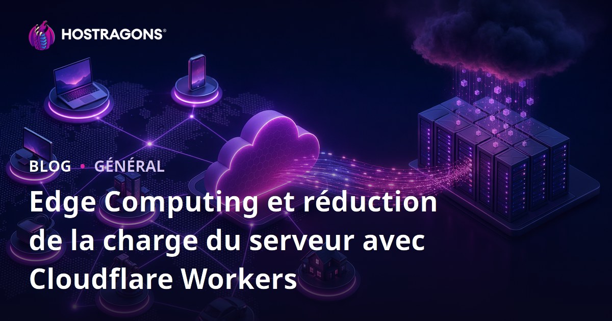 Edge Computing et réduction de la charge du serveur avec Cloudflare Workers
