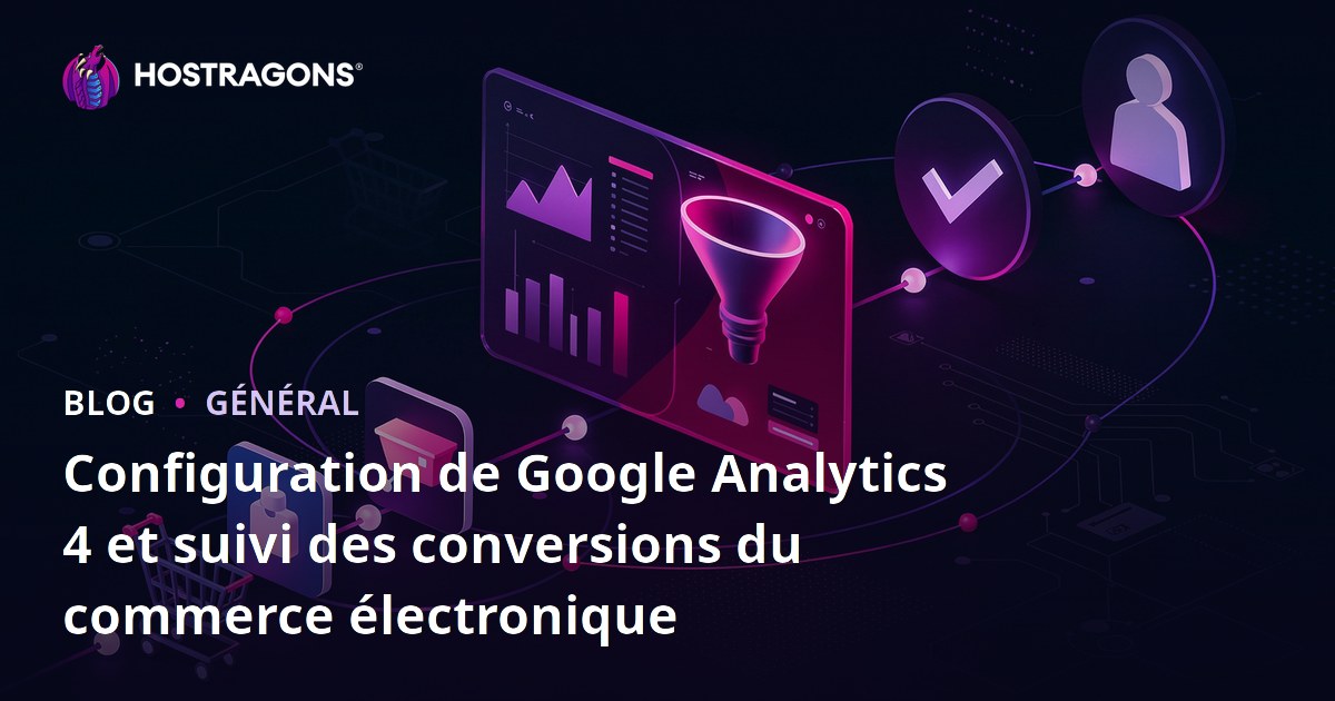 Configuration de Google Analytics 4 et suivi des conversions du commerce électronique